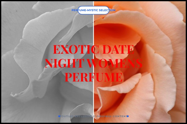exotic date night womens perfume